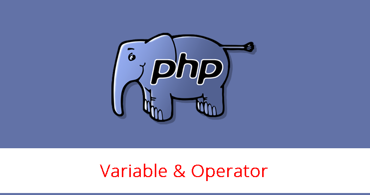PHP Foundation 2 (Variable , Tipe data, Konstanta & Operator)